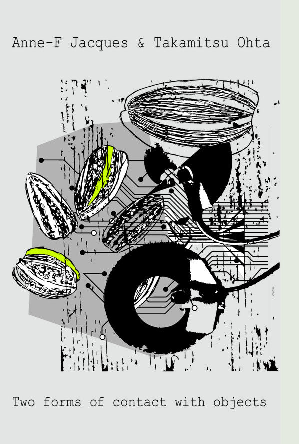 Anne-F Jacques & Takamitsu Ohta // Two Forms Of Contact With Objects TAPE
