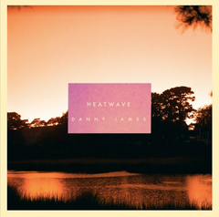 Danny James // Heatwave LP