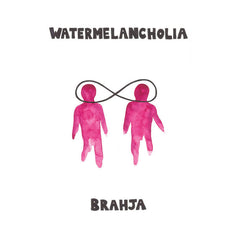 BRAHJA // Watermelancholia LP
