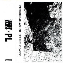 Patrick Gallagher // Set In The Bardo TAPE