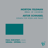 Morton Feldman / Artur Schnabel - Paul Zukofsky, Ursula Oppens // Morton Feldman: Spring of Chosroes; Artur Schnabel: Sonata for Violin and Piano CD
