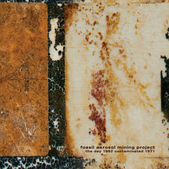 Fossil Aerosol Mining Project // The Day 1982 Contaminated 1971 LP