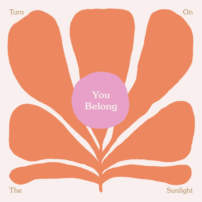 Turn On The Sunlight // You Belong 2xLP