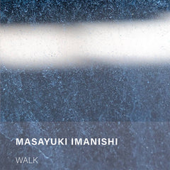 Masayuki Imanishi // Walk TAPE