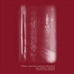 Fossil Aerosol Mining Project / 400 Lonely Things // Nigths and Profecy TAPE