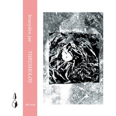 Braeyden Jae // Thresholds TAPE