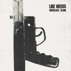 Like Weeds // Ourselves Alone TAPE
