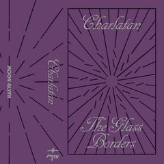 Charlatan // The Glass Borders TAPE