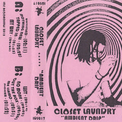Closet Laundry // Ambient Drip TAPE
