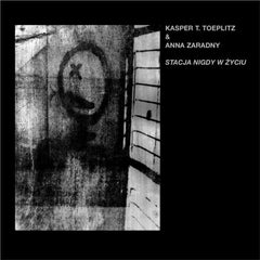 Kasper T. Toeplitz and Anna Zaradny // Stacja Nigdy w Zyciu LP