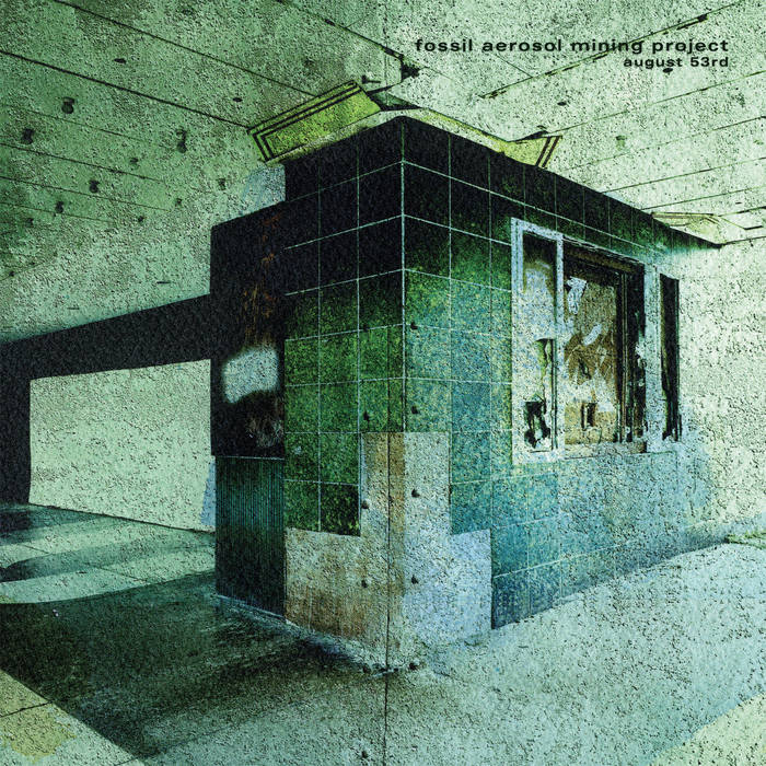 Fossil Aerosol Mining Project // August 53rd LP