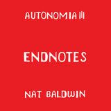 Nat Baldwin // AUTONOMIA III: Endnotes TAPE