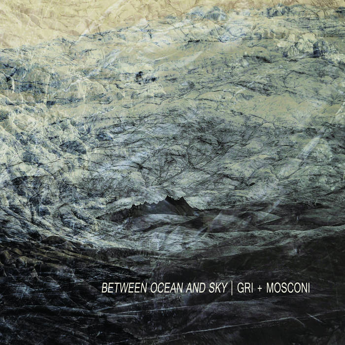 Gri + Mosconi // Between Ocean and Sky CD