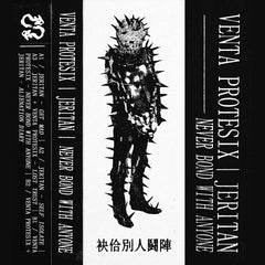 Jeritan x Venta Protesix // Never bond With Anyone TAPE