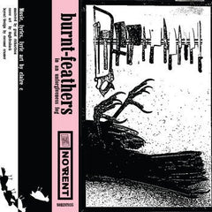 Burnt Feathers // In An Unforgiveness Fog TAPE