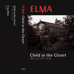 ELMA // Child in the Closet TAPE