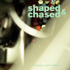 John Butcher, Thomas Lehn, Gino Robair // shaped & chased LP
