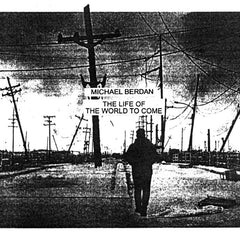 Michael Berdan // The Life of the World to Come TAPE