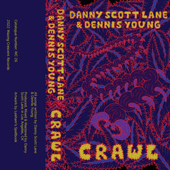 Danny Scott Lane & Dennis Young // Crawl TAPE