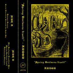 Ardor // Spring Declares Itself TAPE