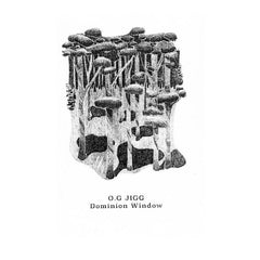 O. G. JIGG // Dominion Window TAPE