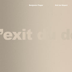Benjamin Finger // Exit du Départ LP / CD