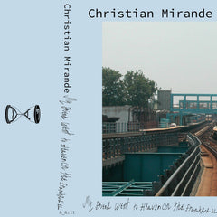 Christian Mirande // My Friend Went to Heaven on the Frankford El TAPE