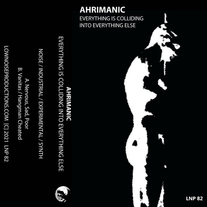 Ahrimanic // Everything Is Colliding Into Everything Else TAPE