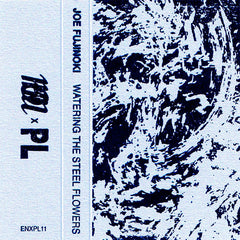 Joe Fujinoki // Watering the Steel Flowers TAPE