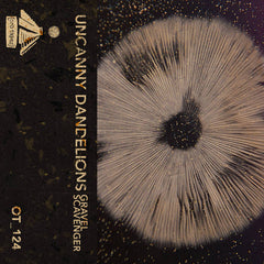 Uncanny Dandelions // Gravel Scavenger TAPE
