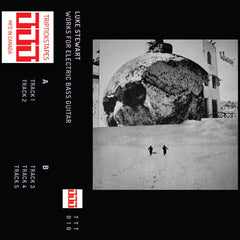 Luke Stewart // Works For Electric Bass Guitar TAPE