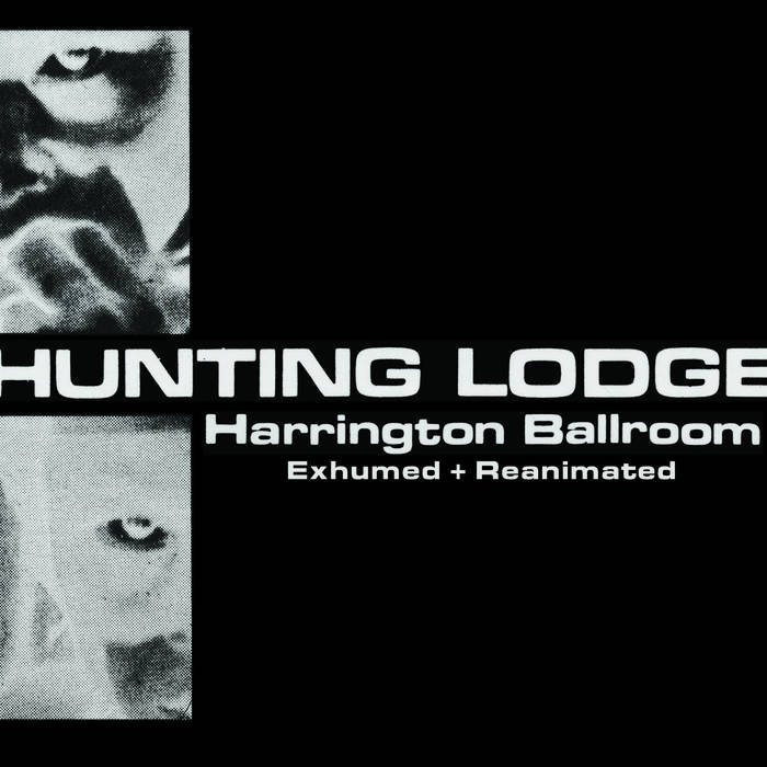 Hunting Lodge // Harrington Ballroom - Exhumed + Reanimated 3xCD