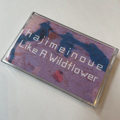 hajimeinoue // Like a Wildflower TAPE