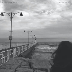 With Hidden Noise // Beside The Sea LP
