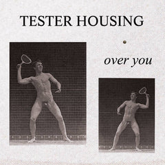 Tester Housing // Over You 12"