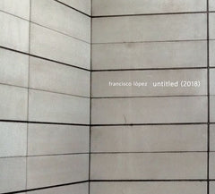 Francisco Lopez // Untitled (2018) CD