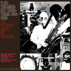 Plastiglomerate/Territorial Gobbing // The Internet Made Me Parkour CDR