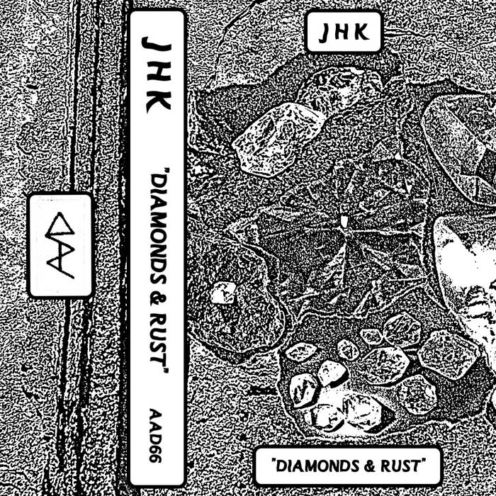 J H K // Diamonds & Rust TAPE