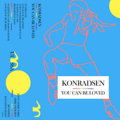 Konradsen // You Can Be Loved TAPE