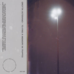 Grotta Veterano // To Find a Memory in Traffic TAPE