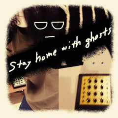 Stay Home With Ghosts // Stay Home With Ghosts TAPE