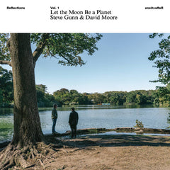Steve Gunn & David Moore // Reflections Vol. 1: Let the Moon Be a Planet LP