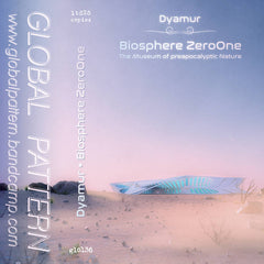 Dyamur // Biosphere ZeroOne: The Museum of preapocalyptic Nature TAPE