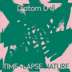 Diatom Deli // Time~Lapse Nature LP