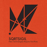 SqrtSigil // New Technologies Require Sacrifices TAPE