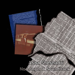 Asha Sheshadri // No Longer A Soundtrack TAPE