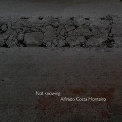 Alfredo Costa Monteiro // Not Knowing CD