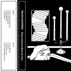 Train Fantôme // Nous sommes dans un rêve TAPE