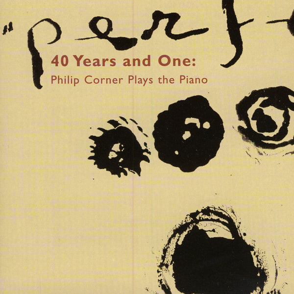 Philip Corner // 40 Years and One : Philip Corner plays the piano CD