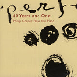 Philip Corner // 40 Years and One : Philip Corner plays the piano CD